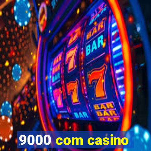 9000 com casino